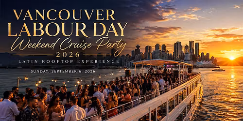Vancouver Labour Day Weekend Cruise Party 2026 | Latin Rooftop Experience