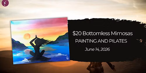 $20 Bottomless Mimosas | PAINTING AND PILATES