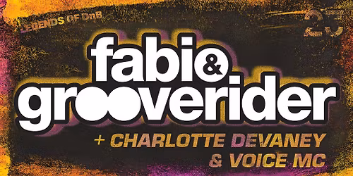 Fabio & Grooverider + Charlotte Devaney & Voice MC