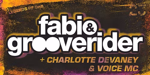 Fabio & Grooverider + Charlotte Devaney & Voice MC