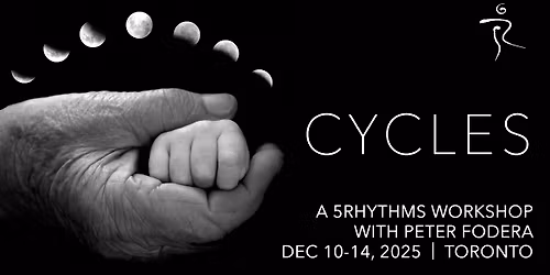 Cycles - 5Rhythms Toronto Workshop w\/ Peter Fodera