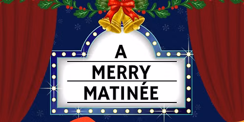 A Merry Matinee: Christmas on the Stage and Screen