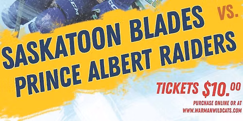 Prince Albert Raiders at Saskatoon Blades at SaskTel Centre