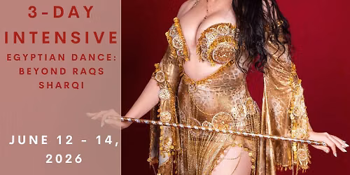 Shahrzad 3-day Intensive: Egyptian Dance \u2014 Beyond Raqs Sharqi
