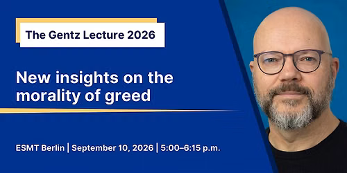 The Gentz Lecture 2026 \u201cNew insights on the morality of greed\u201d
