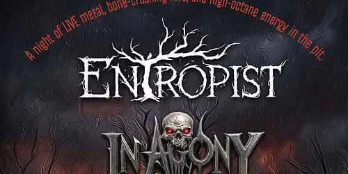 Entropist w\/ In Agony + Sin on Six + Vitrify