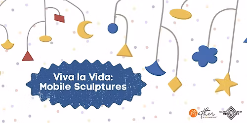 Viva la Vida: Mobile Sculptures