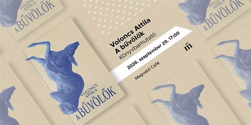 Voloncs Attila: A b\u0171v\u00f6l\u0151k\u2502K\u00f6nyvbemutat\u00f3