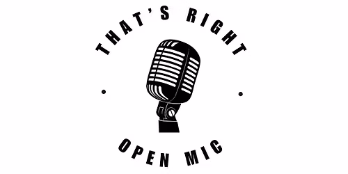 That's Right Open Mic: Birthday Show