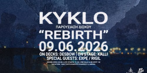Kyklo - \u03a0\u03b1\u03c1\u03bf\u03c5\u03c3\u03af\u03b1\u03c3\u03b7 \u0394\u03af\u03c3\u03ba\u03bf\u03c5 "Rebirth" \u03c3\u03c4\u03bf Bad Tooth | Guests: Rigil & EXPE