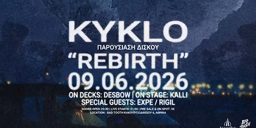 Kyklo - \u03a0\u03b1\u03c1\u03bf\u03c5\u03c3\u03af\u03b1\u03c3\u03b7 \u0394\u03af\u03c3\u03ba\u03bf\u03c5 "Rebirth" \u03c3\u03c4\u03bf Bad Tooth | Guests: Rigil & EXPE