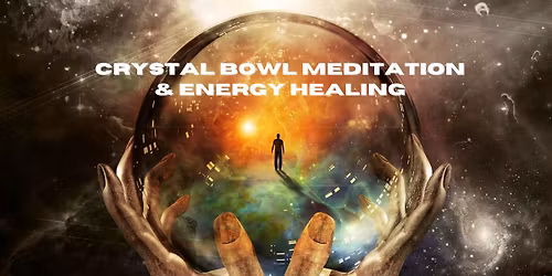 Crystal Bowl Meditation & Energy Healing
