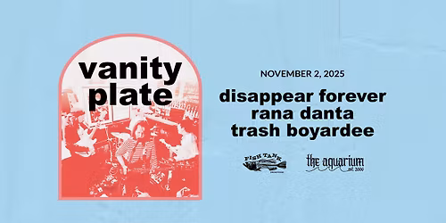 Vanity Plate w\/ Disappear Forever, rana danta, and Trash Boyardee