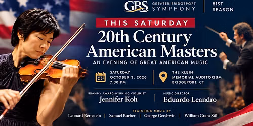 Greater Bridgeport Symphony Experience an unforgettable evening of American music!