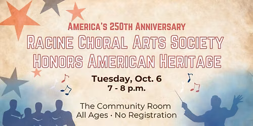Racine Choral Arts Society Honors American Heritage \u2014 America's 250th Anniversary