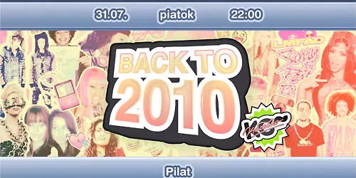 Back to 2010 w\/ Pilat | piatok 31. 7. | 22:00