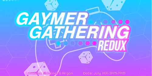 Gaymer Gathering: Redux