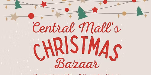 Central Mall's Christmas Bazaar (December 5-7)
