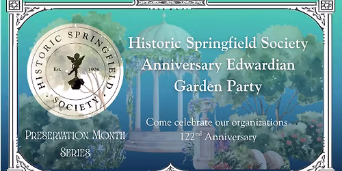 Historic Springfield Society Anniversary Edwardian Garden Party