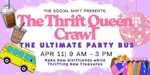 The Social Shift Presents: Thrift Queen Crawl - The Ultimate Party Bus Tour