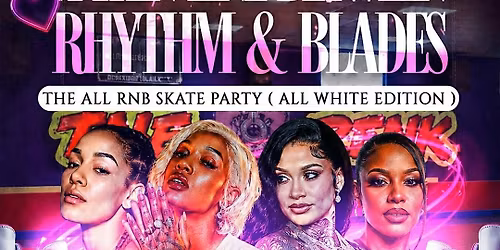 A Thin Line Between Rhythm & Blades \u2013 All R&B Skate Party All White Edition