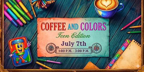 Teen Coffee and Colors (13-18 years)
