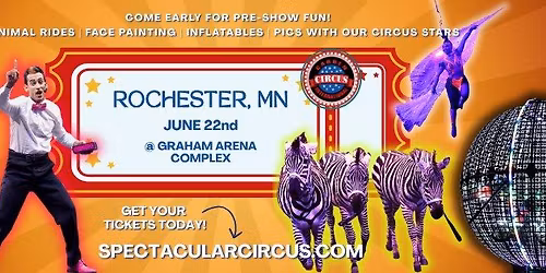 ROCHESTER--The ALL NEW SPECTACULAR Circus is Coming to Town!