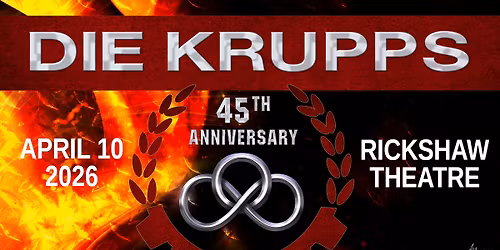 DIE KRUPPS - 45th Anniversary Tour Live in Vancouver. April 10, 2026 @ Rickshaw Theatre