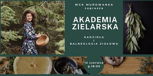 Akademia Zielarska - Kadzid\u0142a i balneologia zio\u0142owa : warsztat zielarsko- etnofarmaceutyczny