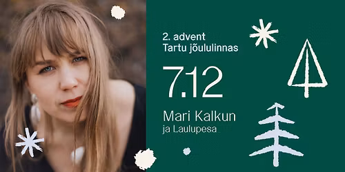 Teine advent Tartu j\u00f5ululinnas: Mari Kalkun ja Laulupesa
