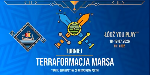 Turniej: Terraformacja Marsa - eliminacje do Mistrzostw Polski - \u201e\u0141\u00f3d\u017a You Play?\u201d