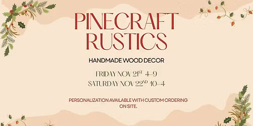 Pinecraft Rustics @ The Hometown Holiday Market - Fri 11\/21 4-9 & Sat 11\/22 10-4