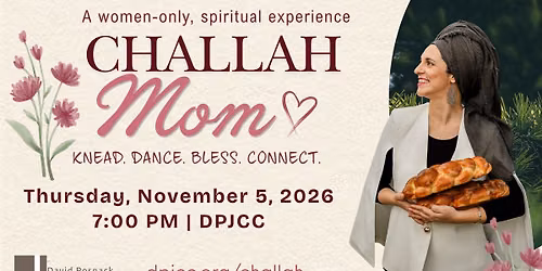 The Challah Mom at the J - A Women Only Spiritual Experience