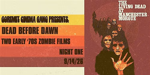 Goremet Cinema Gang Presents: The Living Dead at Manchester Morgue