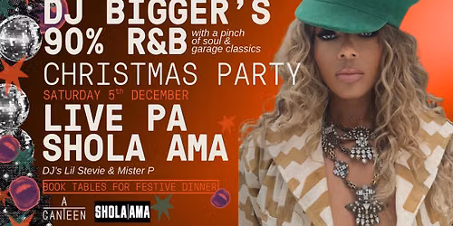 90% R&B CLASSICS with a pinch of soul, garage classics Christmas Party With Special Guest Shola Ama