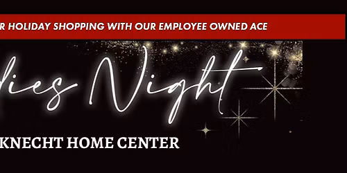 Ladies Night at Knecht Home Center & Ace Hardware