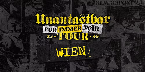 Unantastbar | Wien - F\u00dcR IMMER WIR Tour 
