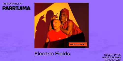 Electric Fields | Parrtjima | Friday 10 April 2026