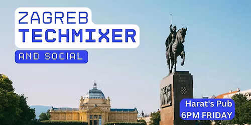 Zagreb Tech Mixer and Social (Tech \/ AI \/ Data \/ IT) \u2728