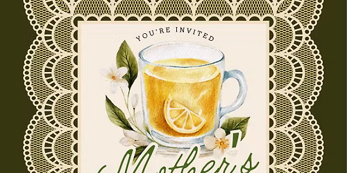 Pre-Mother's Day Tea Party