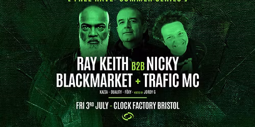 Bristol FREE Rave [Summer Series] \u2022 Ray Keith B2B Nicky Blackmarket + Trafic MC