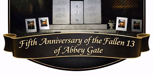 Light in the Shadows - Fifth Anniversary of the Fallen 13 of Abbey Gate
