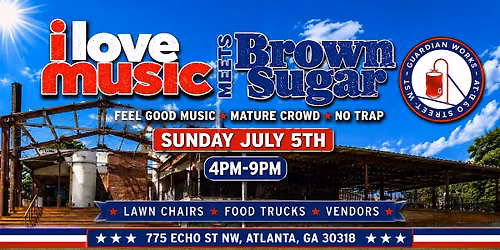 I LOVE MUSIC meets BROWN SUGAR RETURNS to GUARDIAN WORKS JULY 5th
