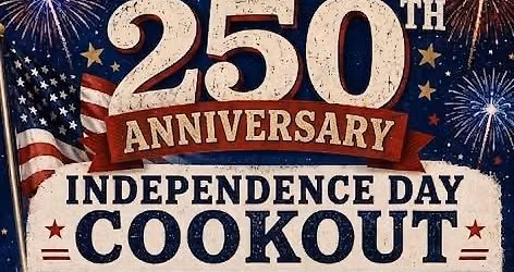 America\u2019s 250th Anniversary & Independence Day Cookout