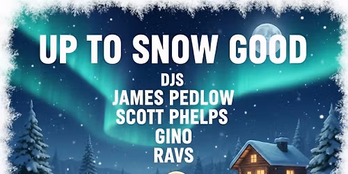 Up To Snow Good 2025