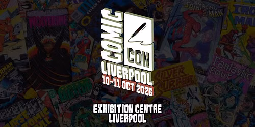 Comic Con Liverpool Oct 2026