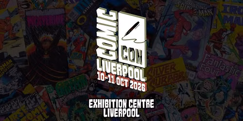 Comic Con Liverpool Oct 2026