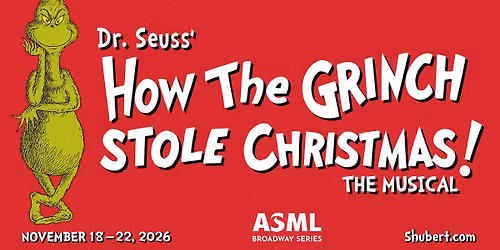 Dr. Seuss' How the Grinch Stole Christmas The Musical | November 18-22 at the Shubert Theatre