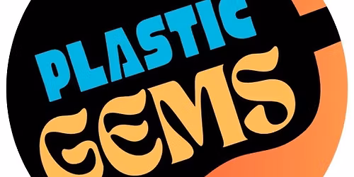 Elysian Gardens Presents: Plastic Gems