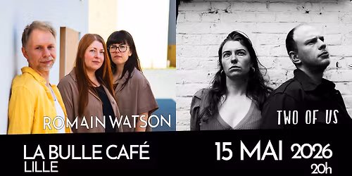 Romain Watson + Two Of Us @ La Bulle Caf\u00e9 - Lille